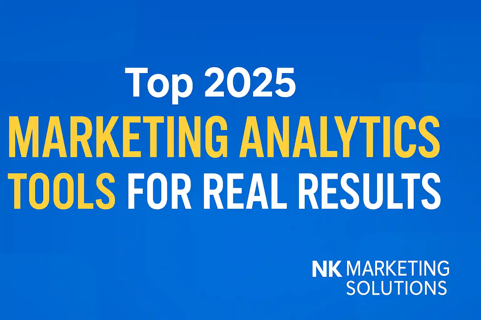 Top 2025 Marketing Analytics Tools for Real Results