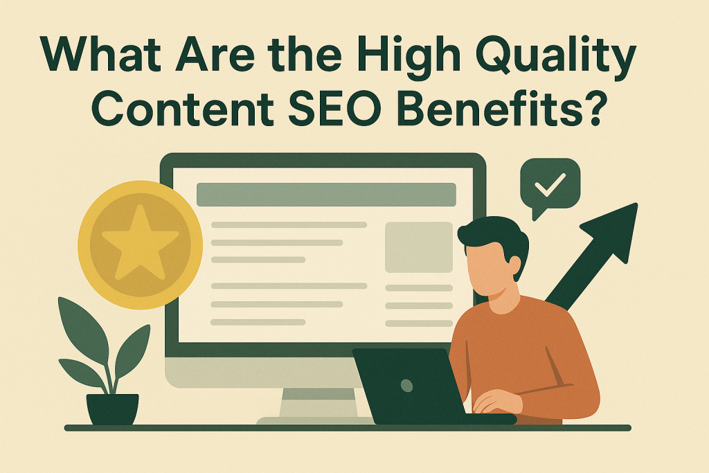 What Are the High Quality Content SEO Benefits